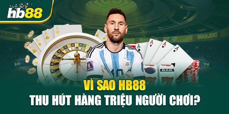 HB88 - Trang Chủ HB88 COM – LINK TẢI HB88 CHÍNH THỨC 2025 16 Vì Sao HB88 Thu Hút Hàng Triệu Người Chơi?