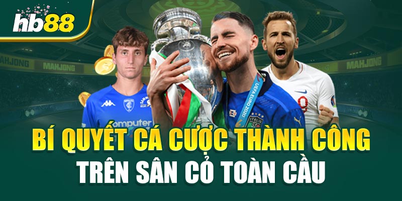 Bí Quyết Cá Cược Thành Công Trên Sân Cỏ Toàn Cầu