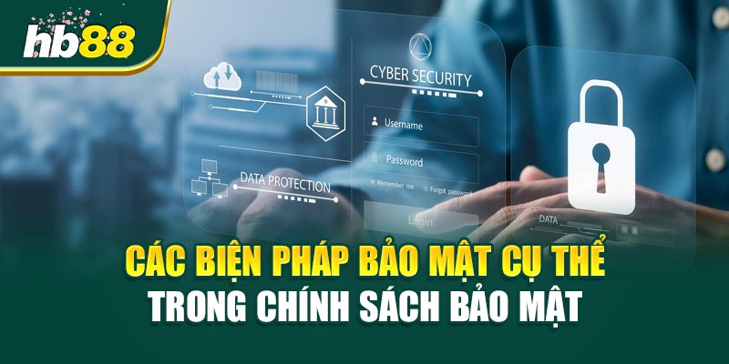 Các Biện Pháp Bảo Mật Cụ Thể Trong Chính Sách Bảo Mật