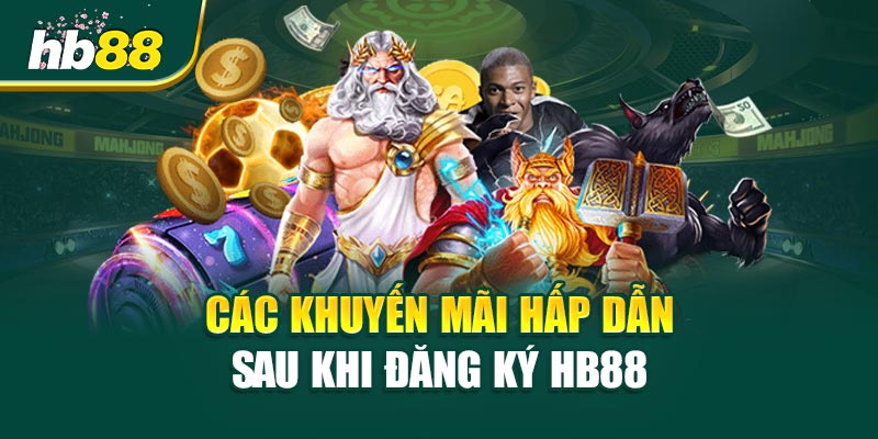 Đăng Ký HB88 - Nhanh Chóng, An Toàn Và Ưu Đãi Hấp Dẫn 3 Các Khuyến Mãi Hấp Dẫn Sau Khi Đăng Ký HB88