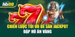 Đập Hũ Ăn Vàng - Bí Kíp Săn Thưởng Chinh Phục Jackpot