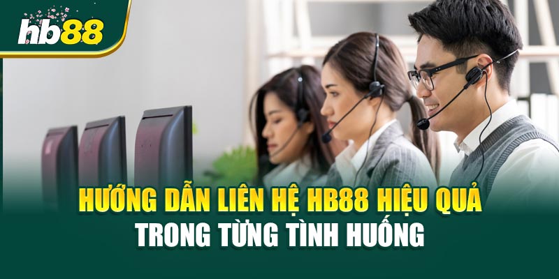 Liên Hệ HB88 - Hướng Dẫn Nhanh Chóng Và Hiệu Quả 2 Hướng Dẫn Liên Hệ HB88 Hiệu Quả Trong Từng Tình Huống